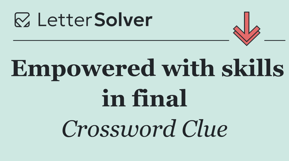 Empowered with skills in final