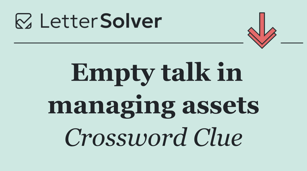 Empty talk in managing assets