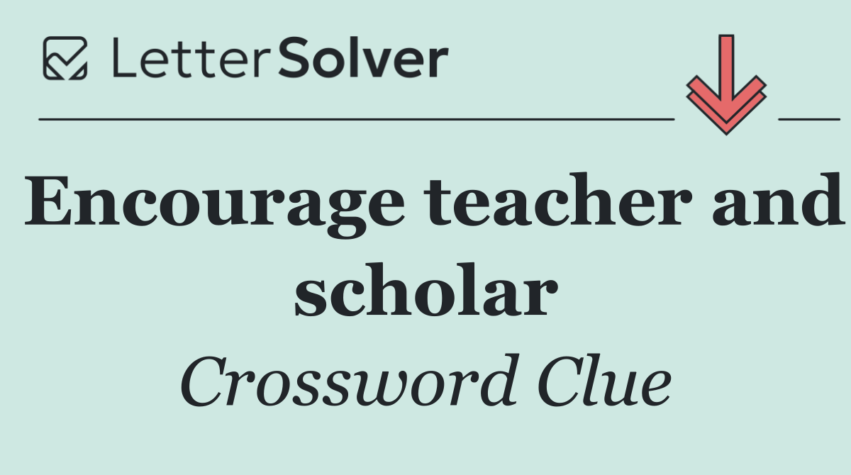 Encourage teacher and scholar