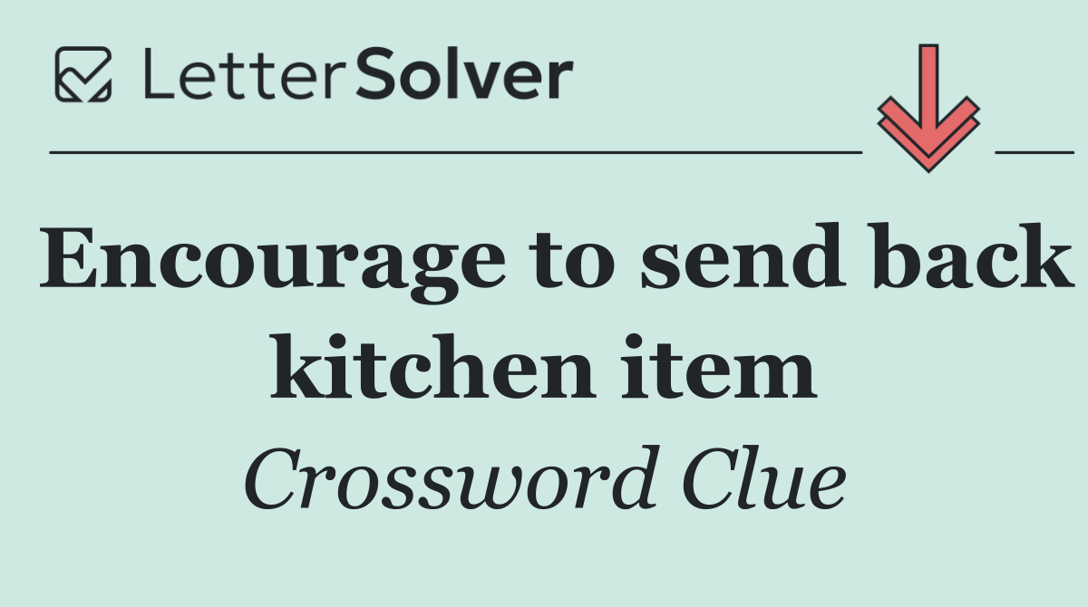 Encourage to send back kitchen item