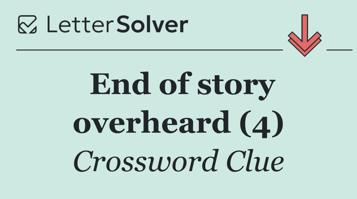 End of story overheard (4)