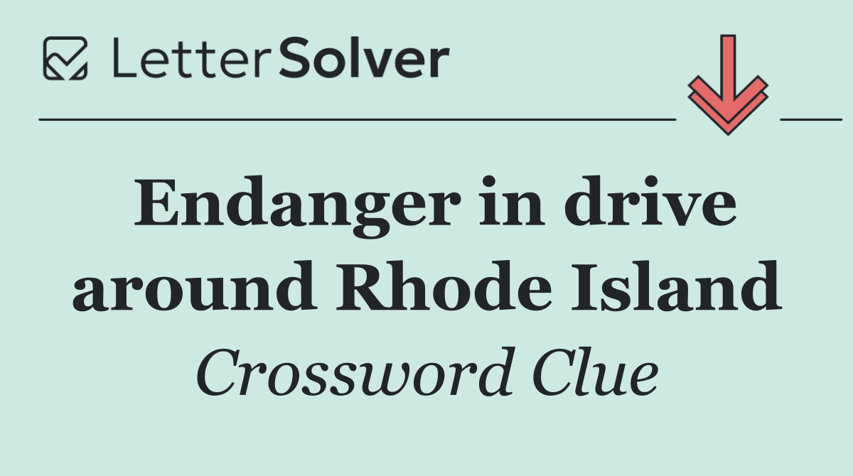 Endanger in drive around Rhode Island