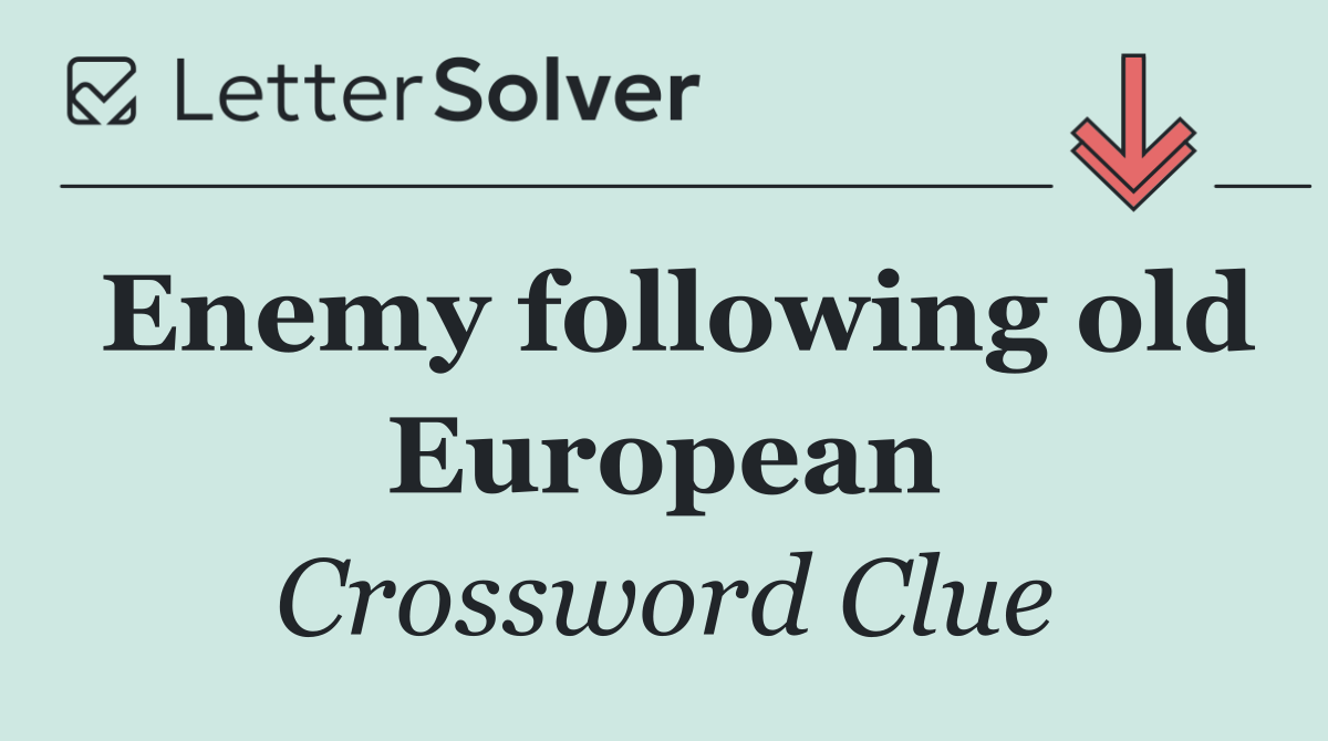 Enemy following old European