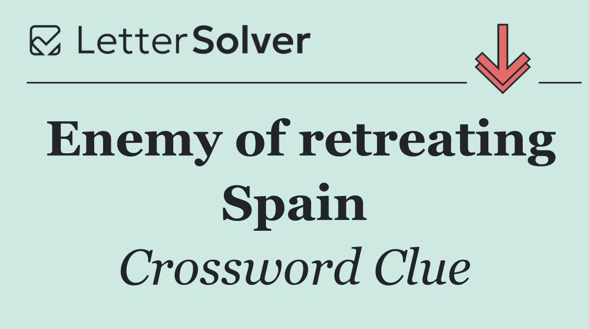 Enemy of retreating Spain