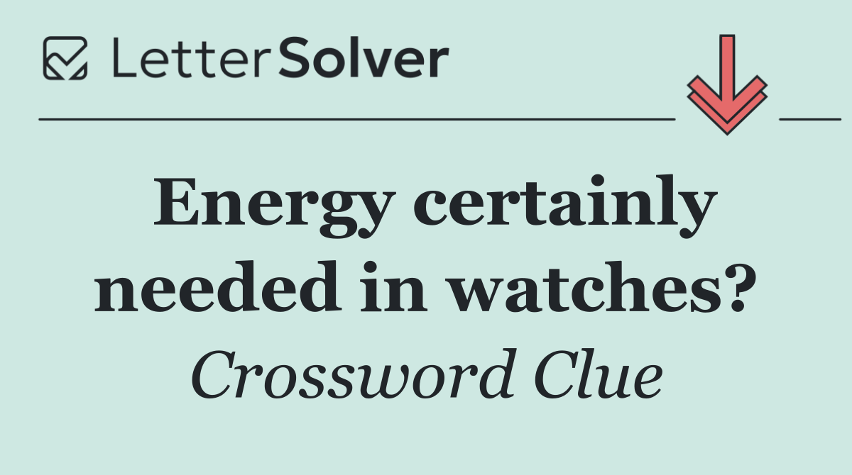 Energy certainly needed in watches?