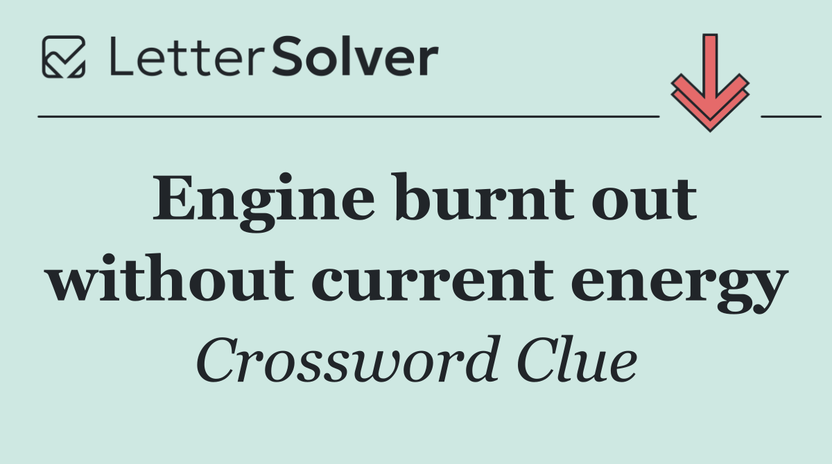 Engine burnt out without current energy
