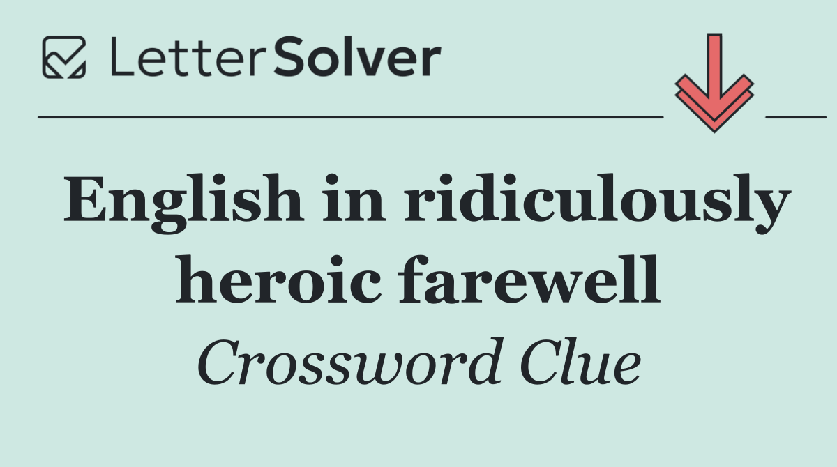 English in ridiculously heroic farewell