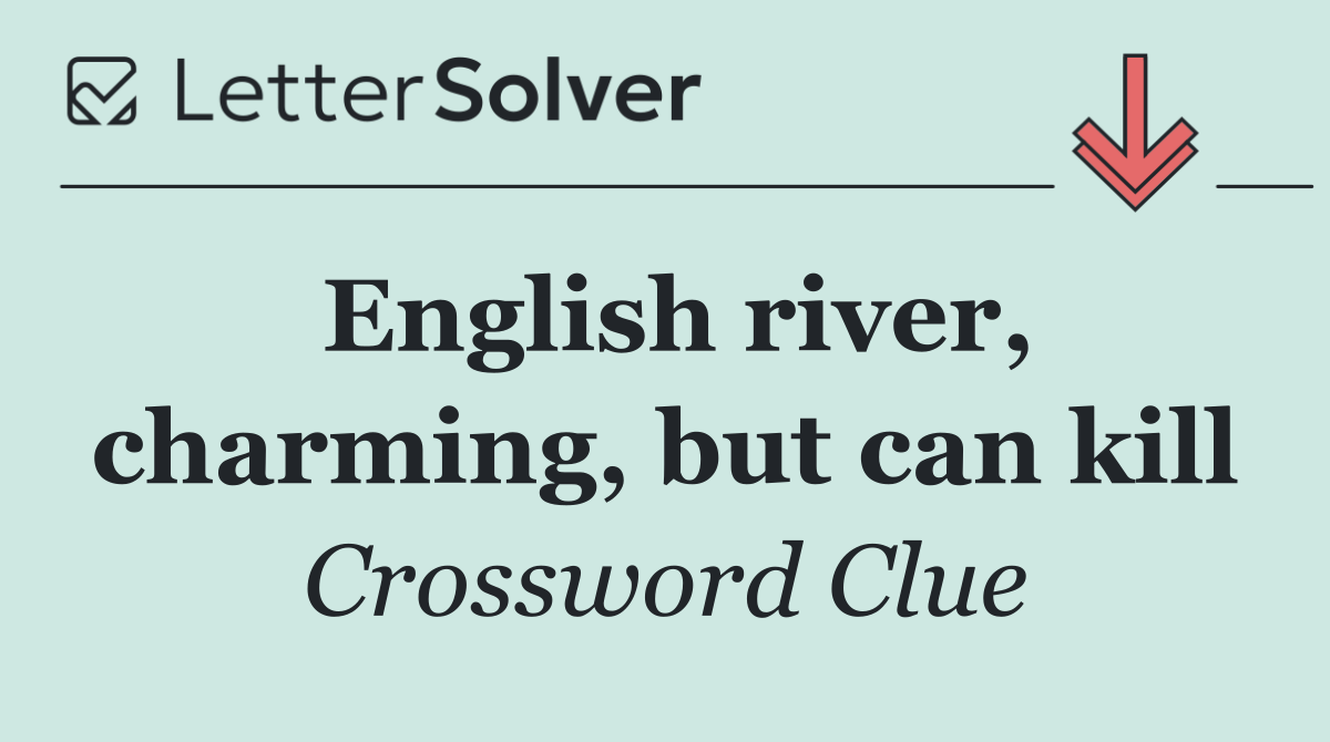 English river, charming, but can kill