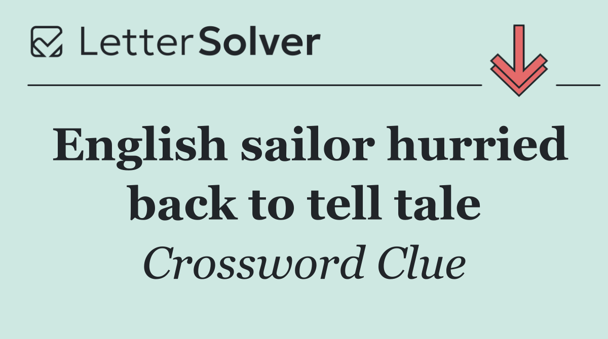 English sailor hurried back to tell tale