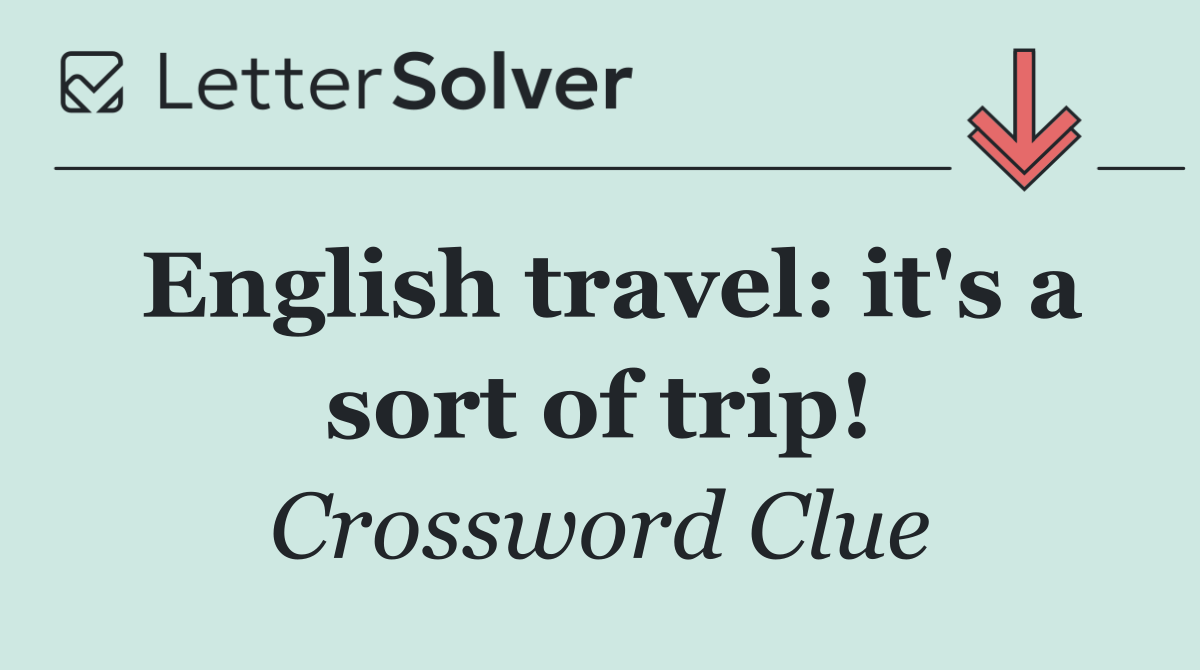 English travel: it's a sort of trip!