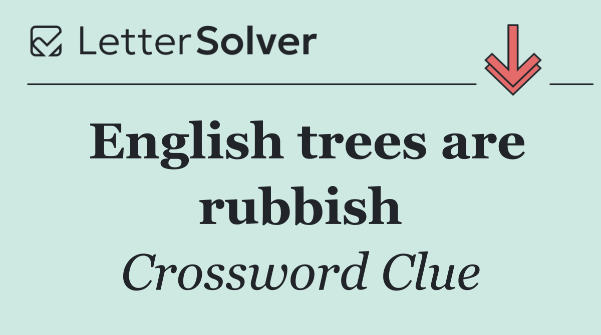 English trees are rubbish