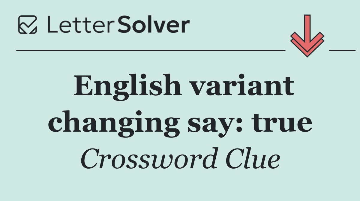 English variant changing say: true