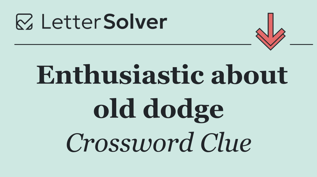Enthusiastic about old dodge