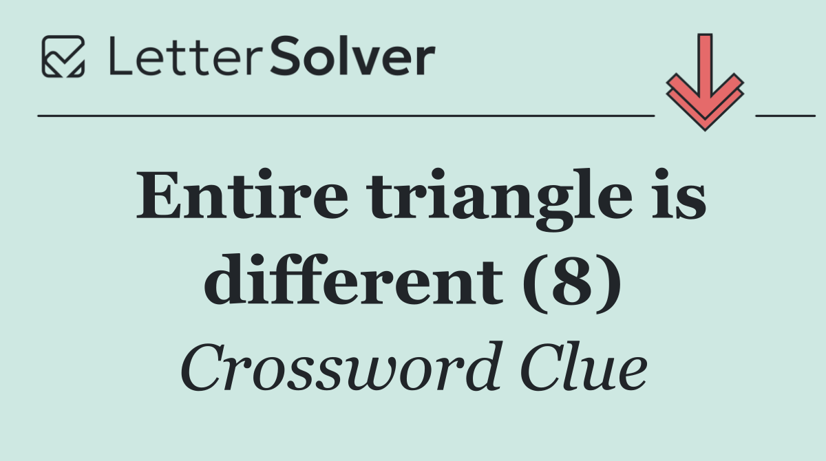 Entire triangle is different (8)