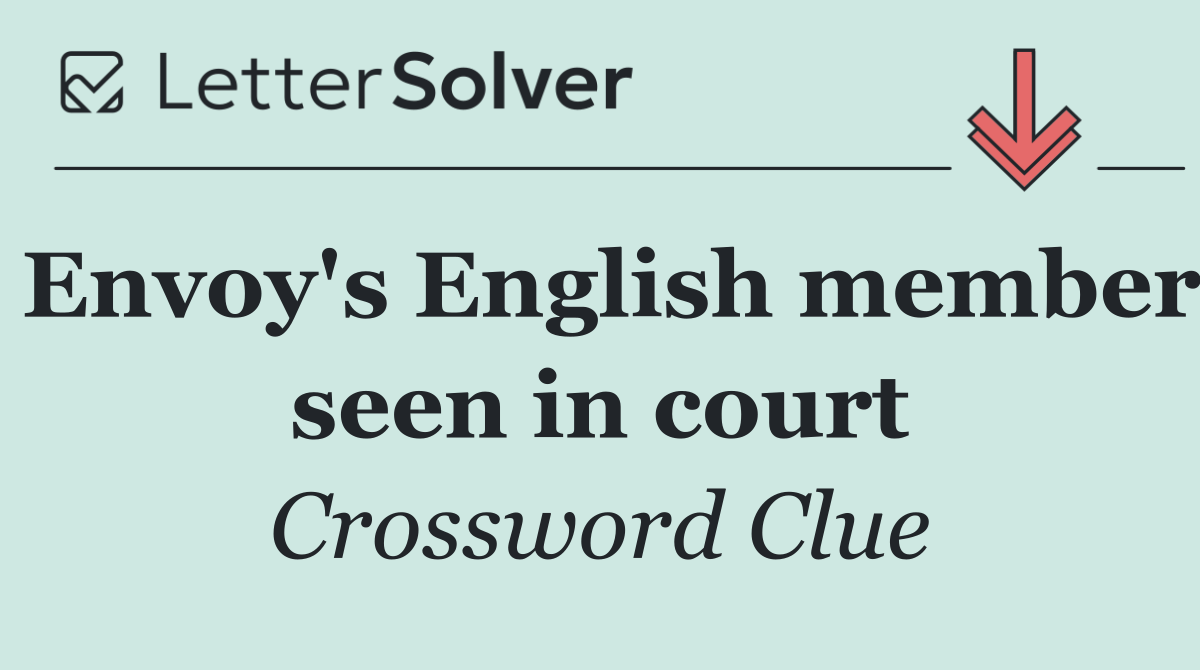 Envoy's English member seen in court