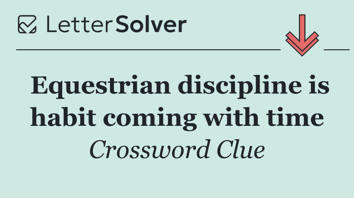 Equestrian discipline is habit coming with time