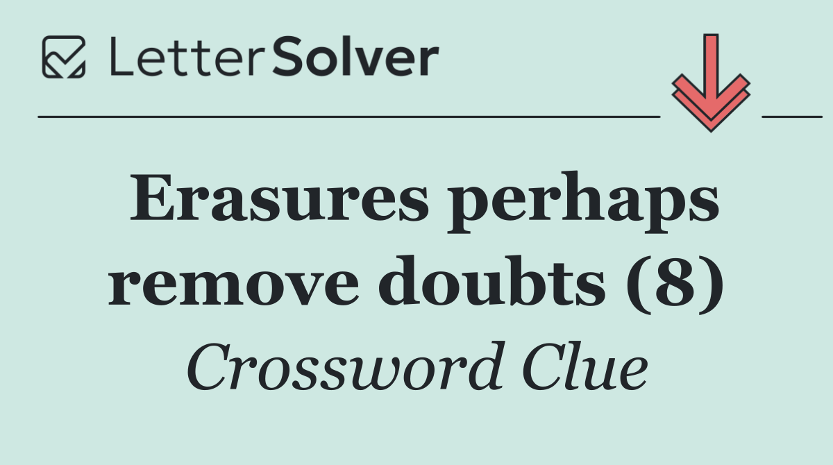 Erasures perhaps remove doubts (8)