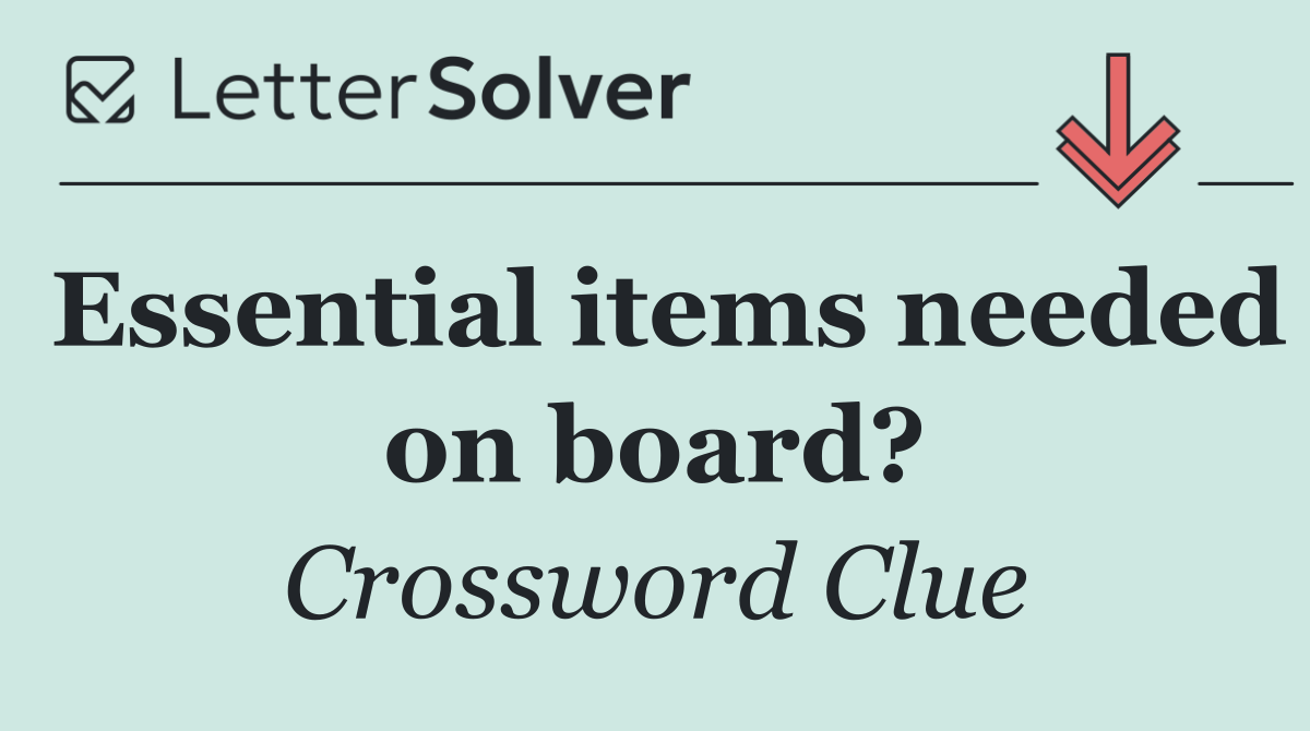 Essential items needed on board?