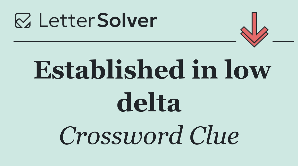 Established in low delta
