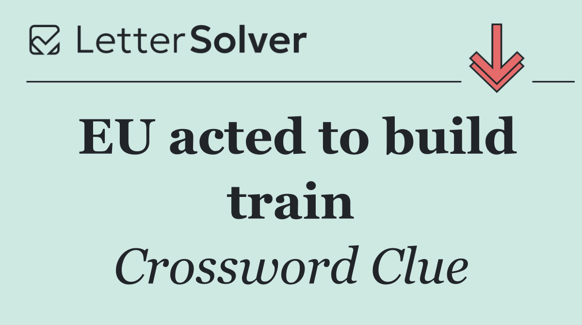EU acted to build train