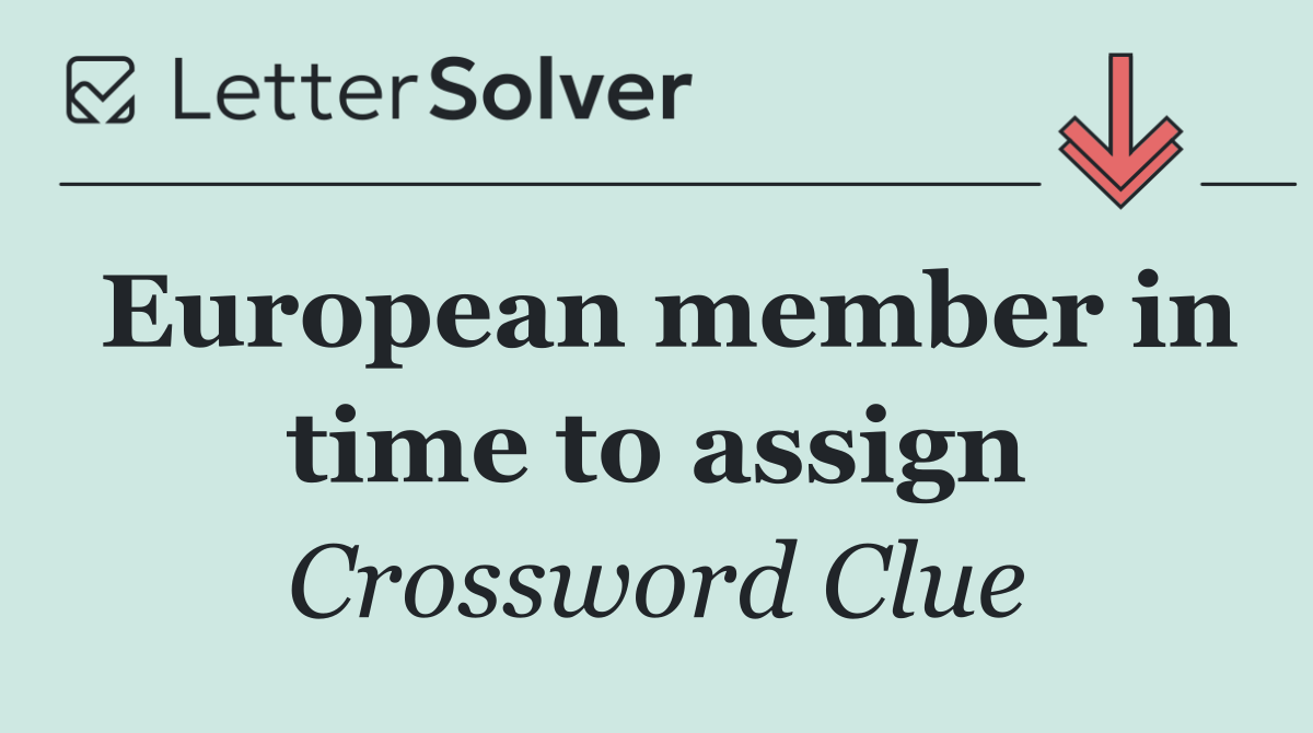 European member in time to assign