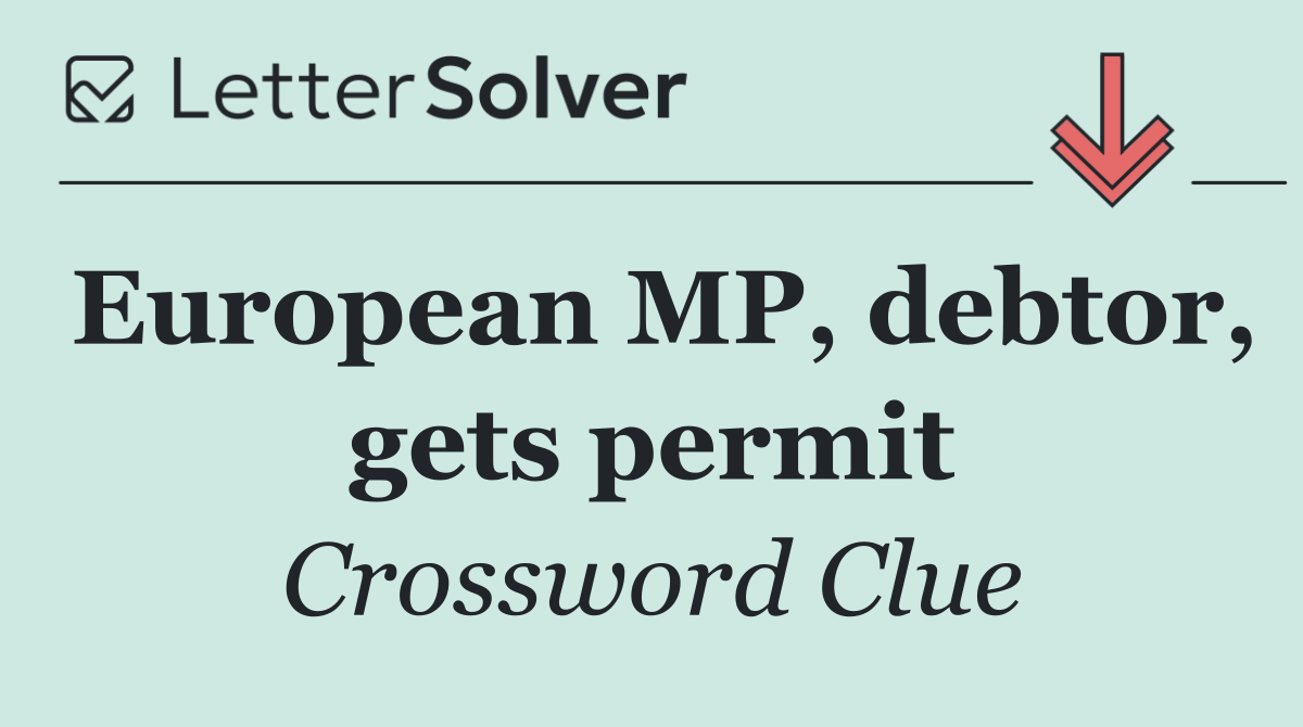 European MP, debtor, gets permit