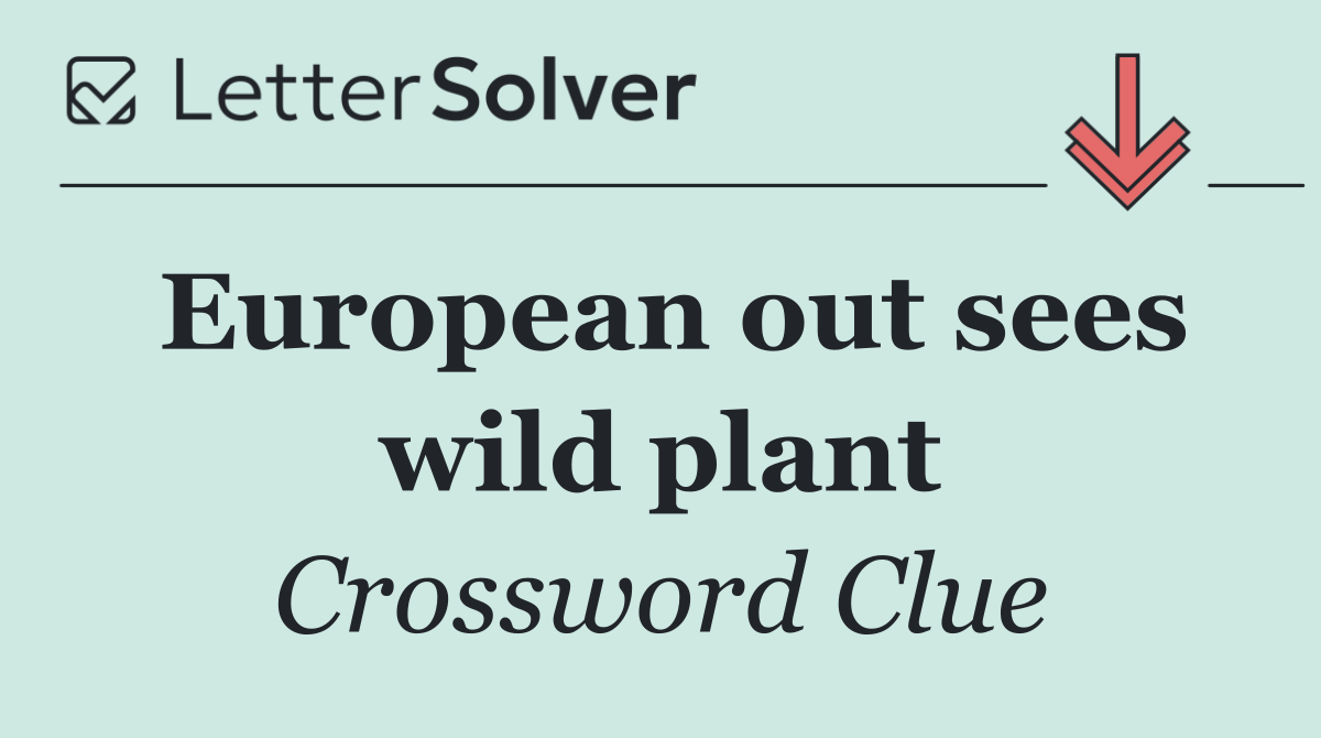 European out sees wild plant