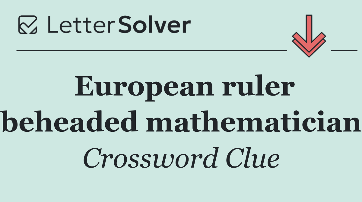 European ruler beheaded mathematician