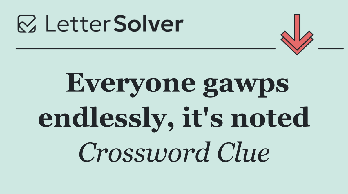 Everyone gawps endlessly, it's noted