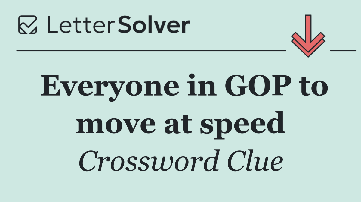 Everyone in GOP to move at speed