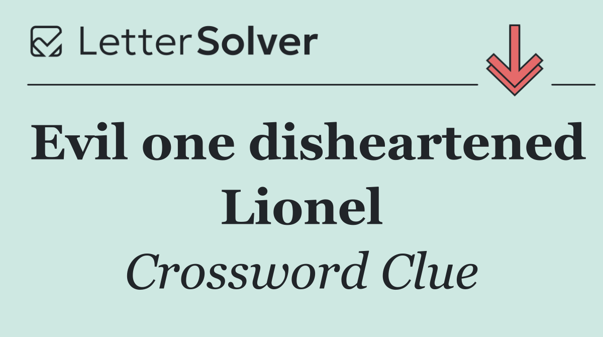 Evil one disheartened Lionel