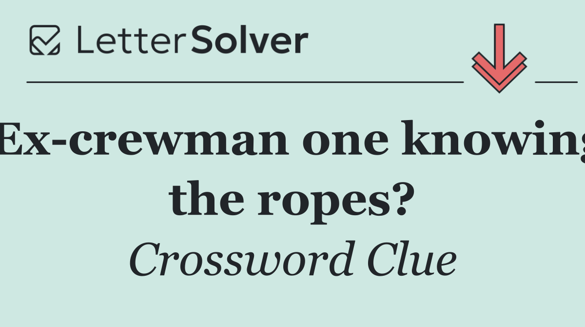 Ex crewman one knowing the ropes?