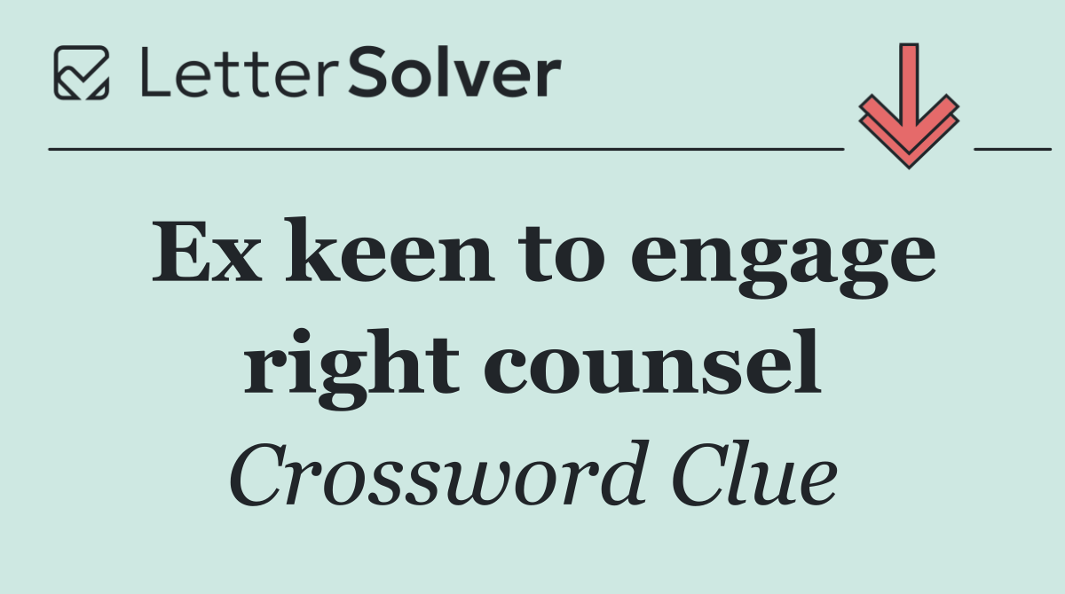 Ex keen to engage right counsel