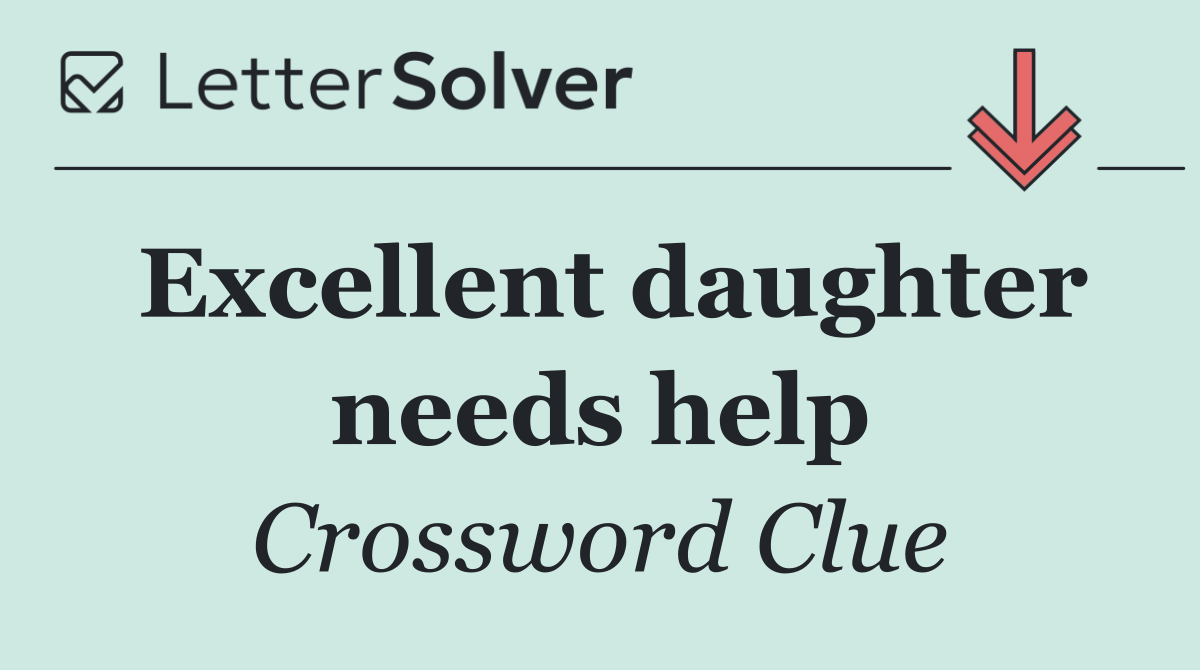 Excellent daughter needs help