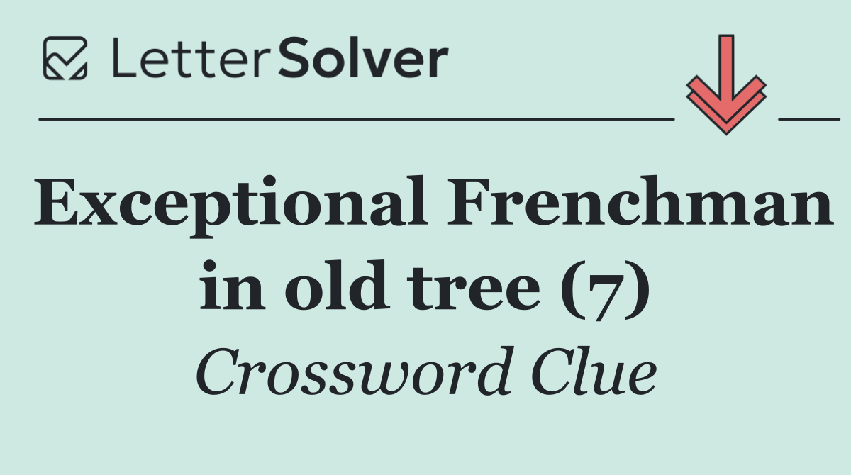 Exceptional Frenchman in old tree (7)
