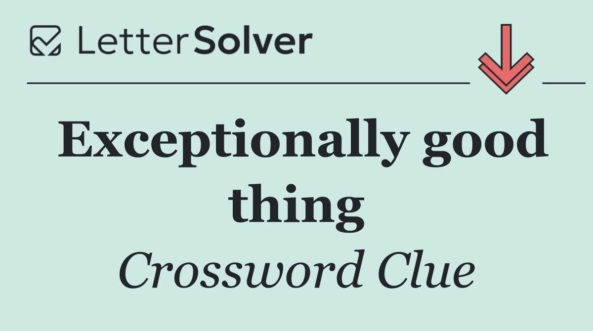 Exceptionally good thing