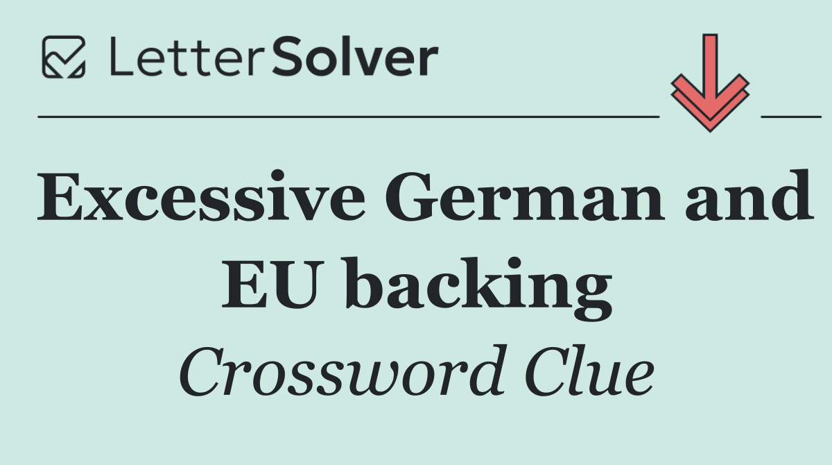 Excessive German and EU backing