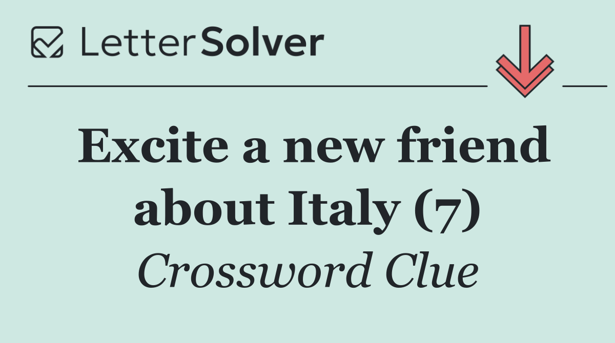 Excite a new friend about Italy (7)