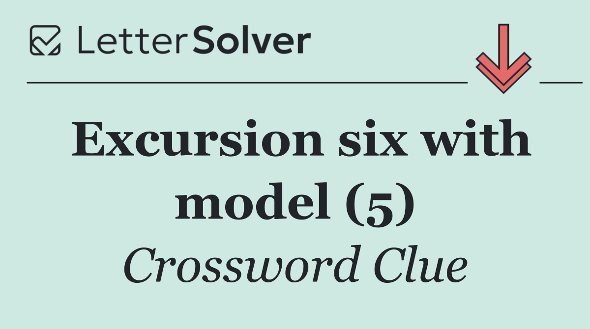 Excursion six with model (5)