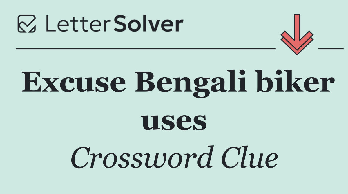 Excuse Bengali biker uses