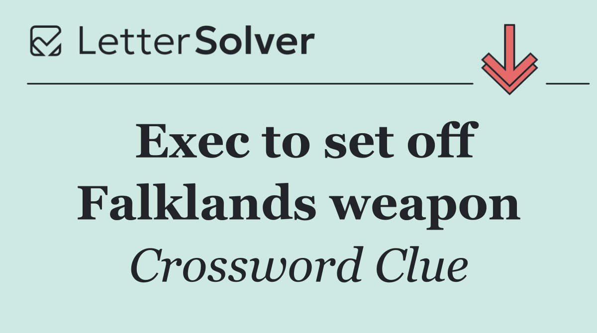Exec to set off Falklands weapon