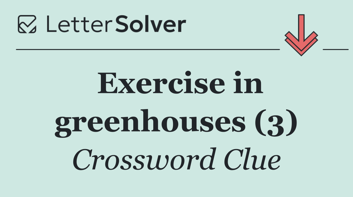Exercise in greenhouses (3)