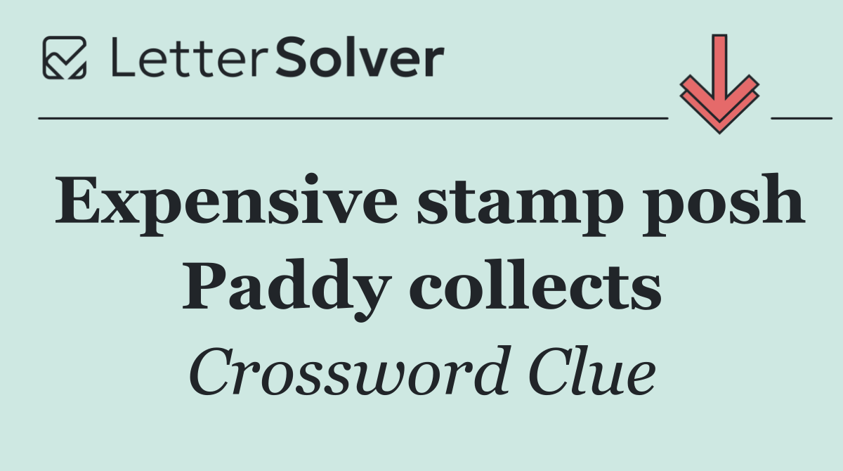 Expensive stamp posh Paddy collects