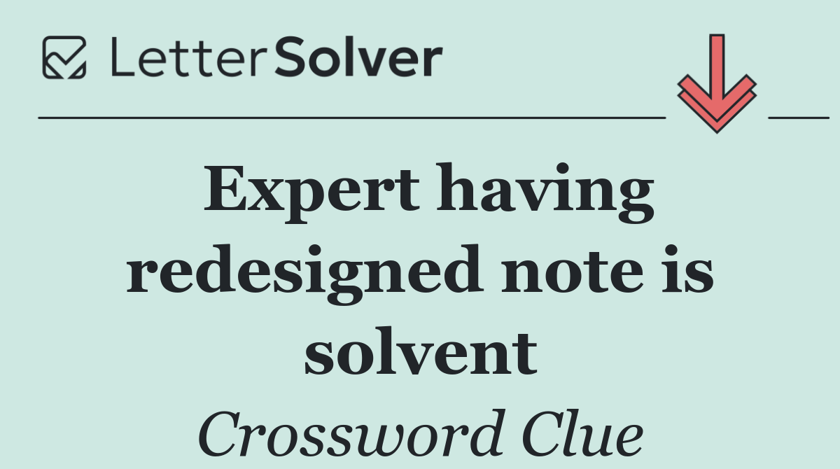 Expert having redesigned note is solvent
