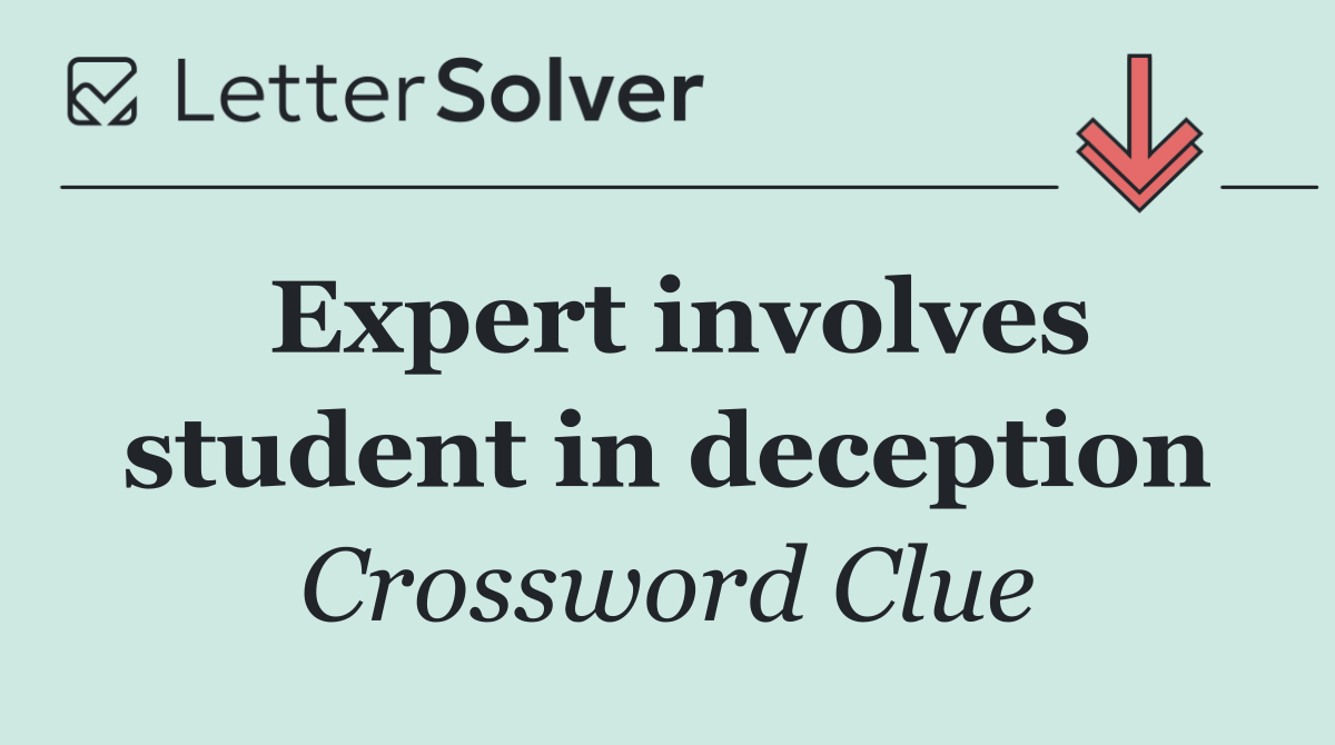 Expert involves student in deception