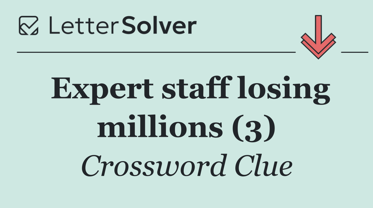 Expert staff losing millions (3)