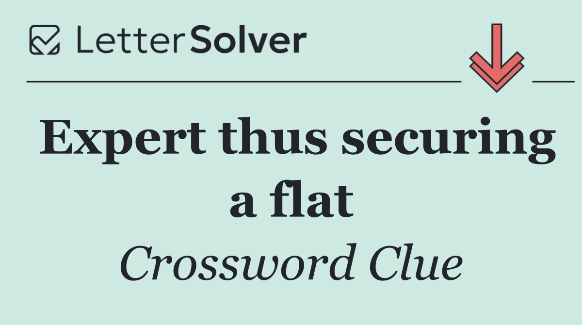 Expert thus securing a flat