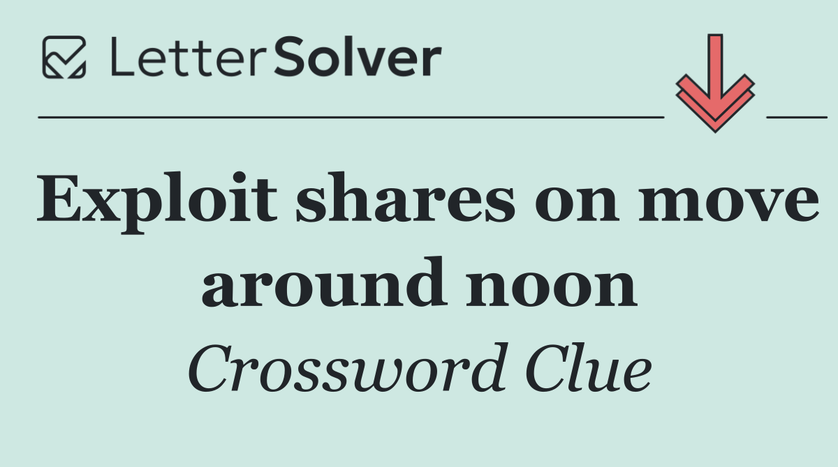 Exploit shares on move around noon