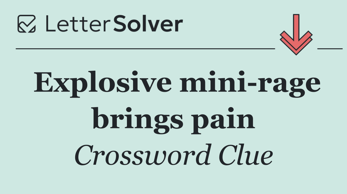 Explosive mini rage brings pain