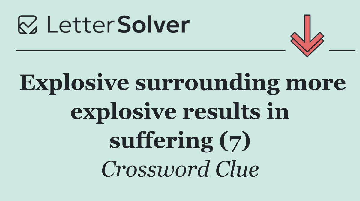 Explosive surrounding more explosive results in suffering (7)